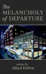 The Melancholy of Departure - Alfred Depew