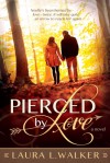 Pierced by Love - Laura L. Walker