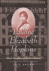 Pauline Elizabeth Hopkins (Gender and American Culture) - Lois Brown