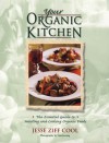 Your Organic Kitchen: The Essential Guide to Selecting and Cooking Organic Foods - Jesse Ziff Cool