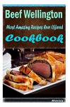 Beef Wellington: 101 Delicious, Nutritious, Low Budget, Mouth Watering Cookbook - Heviz's