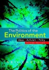 The Politics of the Environment: Ideas, Activism, Policy - Neil Carter