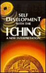 Self-Development with the I Ching: A New Interpretation - Paul Sneddon