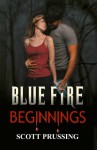 Blue Fire Beginnings - Scott Prussing