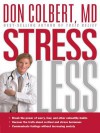 Stress Less: ?Break the Power of Worry, Fear, and Other Unhealthy Habits ? Uncover the Truth about Cortisol and - DONALD COLBERT