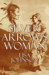 Silver Arrow's Woman - Lisa Johnson