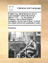 Ph dri Aug. liberti fabularum libri V: juxta exemplar a Petro Burmanno editum 1727. ... Or, the fables of Ph drus, with a literal English translation, for the use of boys. To which are added critical and explanatory notes. - Phaedrus