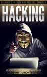 Hacking: Guide to Computer Hacking and Penetration Testing: Beginner Friendly with Practical Examples so you can Hack right now! - Krishna Rungta, Jim Forris