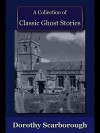 A Collection of Classic Ghost Stories - Dorothy Scarborough