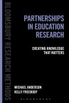 Partnerships in Education Research: Creating Knowledge that Matters - Michael Anderson, Kelly Freebody