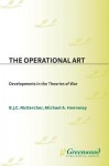 The Operational Art: Developments in the Theories of War - B.J.C. McKercher, Michael A. Hennessy