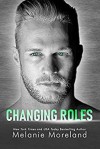 Changing Roles - Melanie Moreland