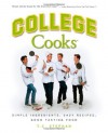 College Cooks: Simple ingredients, easy recipes, good tasting food - T.C. Stephan, Danielle Carlson, Robin Quinn