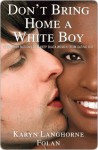 Don't Bring Home a White Boy: And Other Notions that Keep Black Women From Dating Out - Karyn Langhorne Folan, Karen Hunter