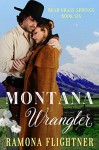 Montana Wrangler (Bear Grass Springs #6) - Ramona Flightner
