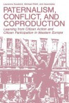 Paternalism, Conflict, and Coproduction: Learning from Citizen Action and Citizen Participation in Western Europe - Lawrence Susskind, Michael Elliott