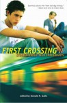 First Crossing: Stories About Teen Immigrants - Donald R. Gallo