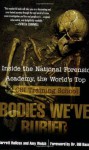 Bodies We've Buried: Inside the National Forensic Academy, the World's Top CSI Training School - Jarrett Hallcox, Amy Welch, William M. Bass