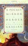 A Pocket Mirror for Heroes - Baltasar Gracián, Christopher Maurer