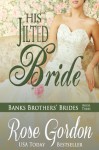 His Jilted Bride (Banks Brothers Bride, #3) - Rose Gordon