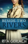 Beside Two Rivers - Rita Gerlach