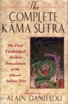 The Complete Kama Sutra: The First Unabridged Modern Translation of the Classic Indian Text - Mallanaga Vātsyāyana, Alain Daniélou