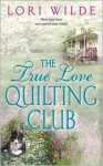 The True Love Quilting Club - Lori Wilde