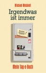 Irgendwas ist immer - Mein Tag-e-Buch - Michael Meisheit