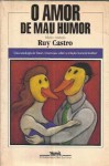 O Amor De Mau Humor - Ruy Castro