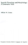 Spanish Phonology and Morphology: A Generative View - William W. Cressey