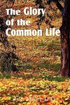 The Glory of the Common Life - J.R. Miller