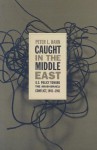 Caught in the Middle East: U.S. Policy Toward the Arab-Israeli Conflict, 1945-1961 - Peter L. Hahn