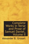 Complete Works in Verse and Prose of Samuel Daniel, Volume II - Alexander B. Grosart