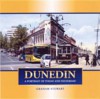 Dunedin: A Portrait of Today and Yesterday - Graham Stewart