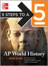 5 Steps to a 5 AP World History, 2008-2009 Edition (5 Steps to a 5 on the Advanced Placement Examinations Series) - Peggy Martin