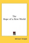 The Hope of a New World - William Temple