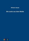 Die Leute Aus Dem Walde - Wilhelm Raabe