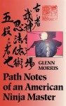 Path Notes of an American Ninja Master - Glenn Morris