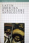 Latin Amerika Hikayeleri Antolojisi - Tomris Uyar