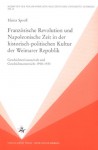 Fränzosische Revolution Und Napoleonische Zeit In Der Historisch Politischen Kultur Der Weimarer Republik: Geschichtswissenschaft Und Geschichtsunterricht 1918 1933 - Heinz Sproll