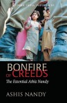 Bonfire of Creeds: The Essential Ashis Nandy - Ashis Nandy, Ashis