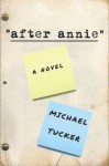 After Annie: A Novel - Michael Tucker