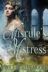 Misrule's Mistress - Nicole Hurley-Moore