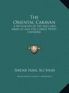 The Oriental Caravan: A Revelation of the Soul and Mind of Asia 1933 (Large Print Edition) - Sirdar Ikbal Ali Shah