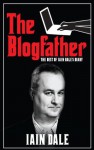 The Blogfather: The Best of Iain Dale's Diary - Iain Dale