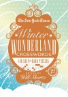 The New York Times Winter Wonderland Crosswords: 165 Easy to Hard Puzzles - The New York Times, Will Shortz