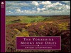 The Yorkshire Moors and Dales - Robin Whiteman