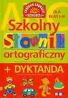 Szkolny słownik ortograficzny + dyktanda dla klas I-III - Monika Rzeszutek, Sobczak Barbara, Halina Zgółkowa