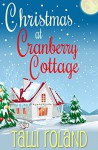 Christmas at Cranberry Cottage: A Warm, Uplifting Short Story about the Real Meaning of Home - Talli Roland