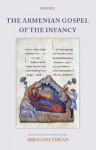 The Armenian Gospel of the Infancy: with three early versions of the Protevangelium of James - Abraham Terian